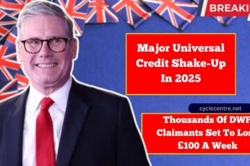 Major Universal Credit Shake-Up In 2025 – Thousands Of DWP Claimants Set To Lose £100 A Week